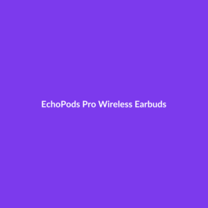EchoPods Pro Wireless Earbuds